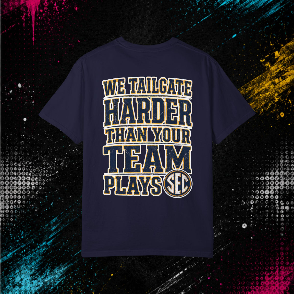 Tailgate SEC T-Shirt — “We Tailgate Harder”