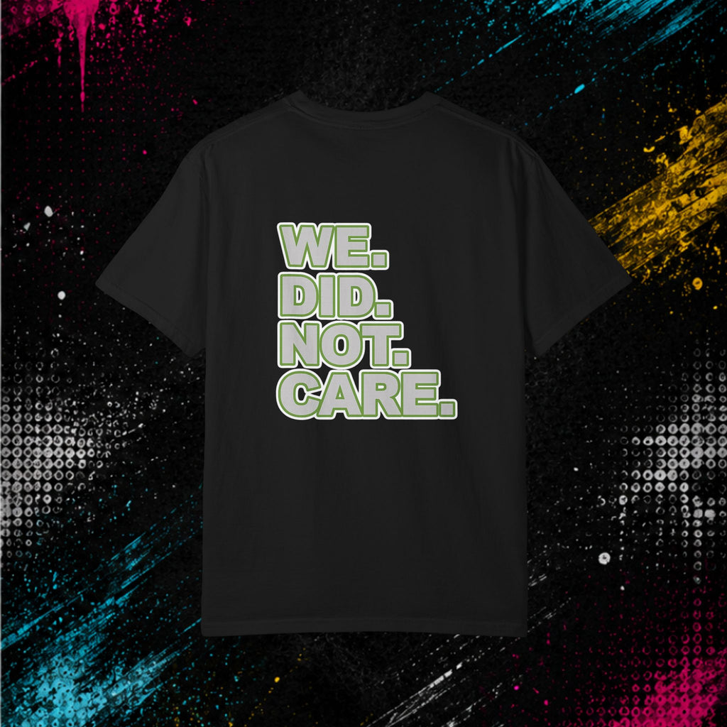 Seahawks — 'We. Did. Not. Care.' Bold Fan Tee