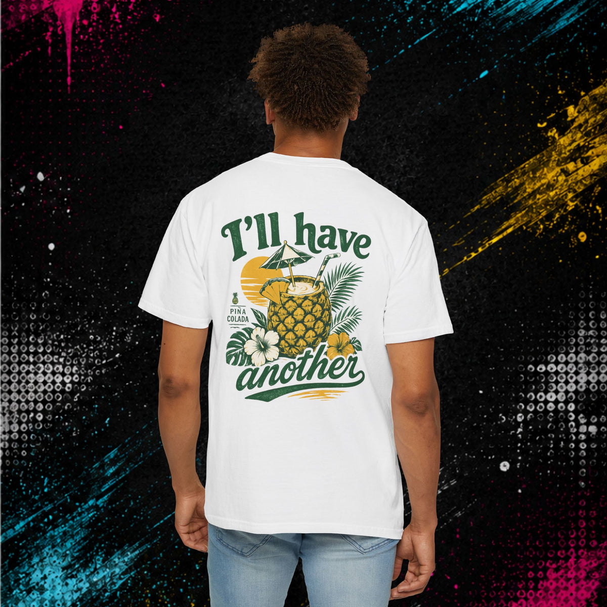 Piña Colada "I'll Have Another" - Graphic Tee