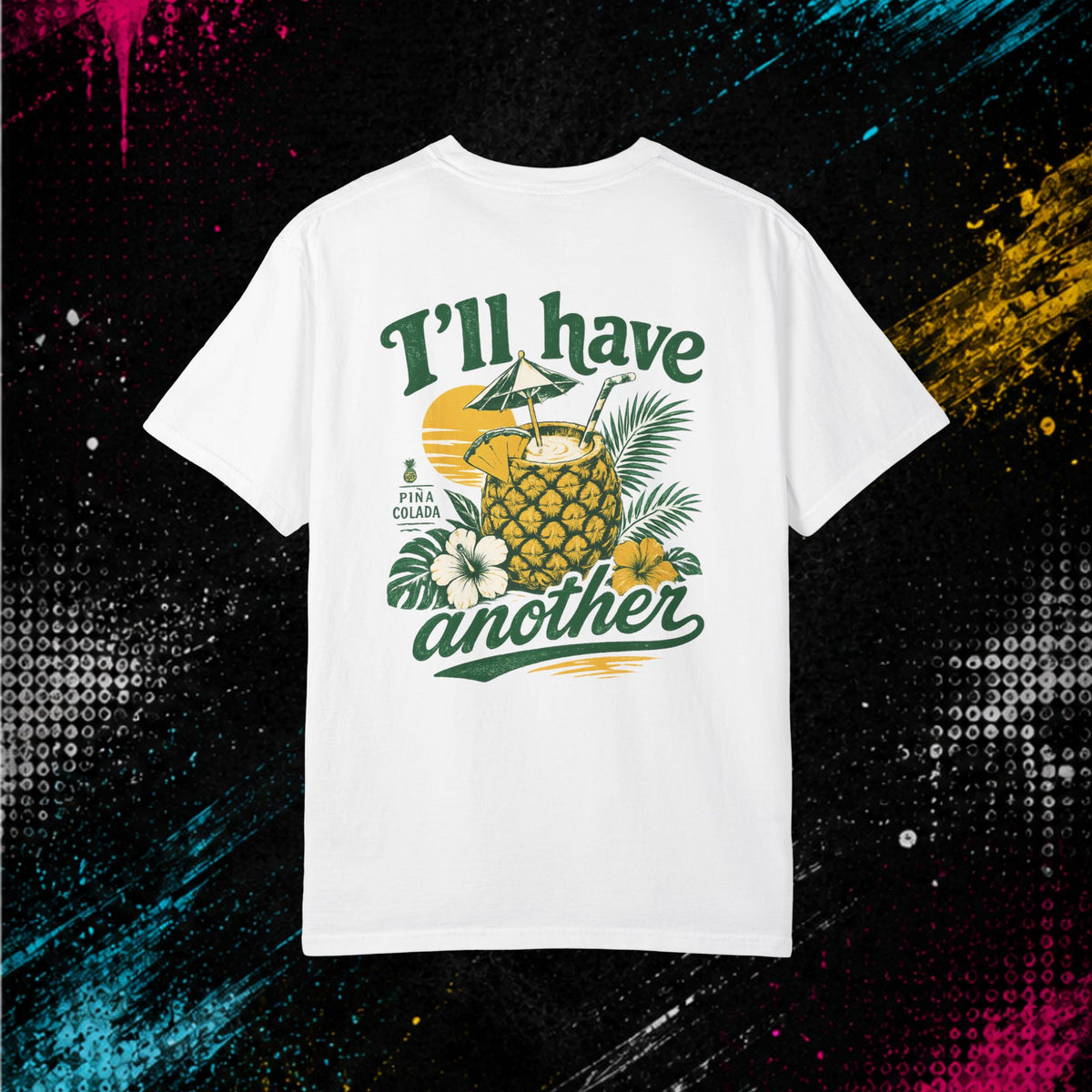 Piña Colada "I'll Have Another" - Graphic Tee