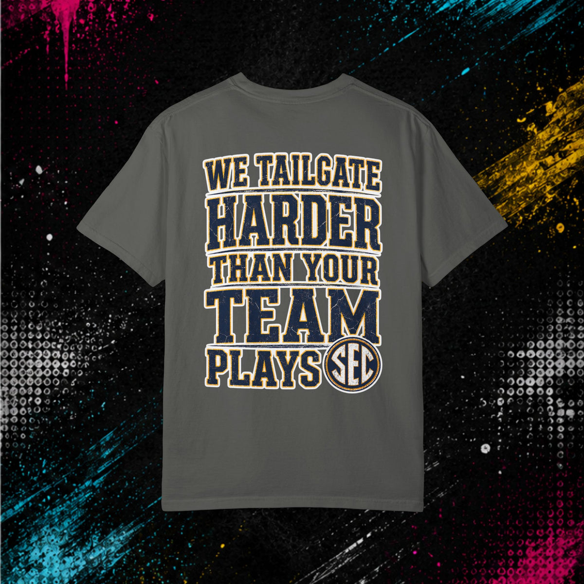 Tailgate SEC T-Shirt — “We Tailgate Harder”